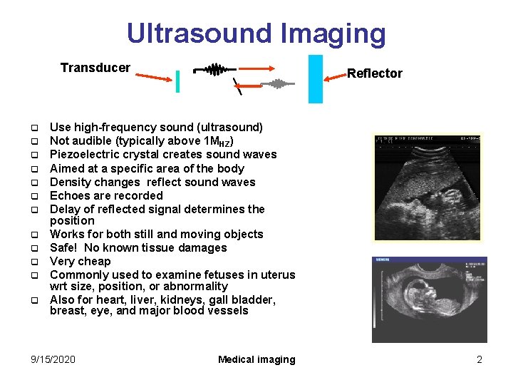 Ultrasound Imaging Transducer Reflector 0 q q q Use high-frequency sound (ultrasound) Not audible Ultrasound Imaging Transducer Reflector 0 q q q Use high-frequency sound (ultrasound) Not audible