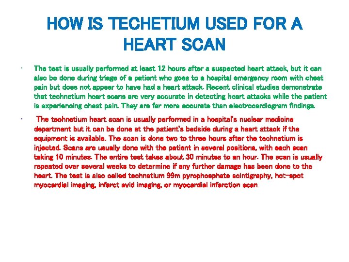 HOW IS TECHETIUM USED FOR A HEART SCAN • The test is usually performed HOW IS TECHETIUM USED FOR A HEART SCAN • The test is usually performed