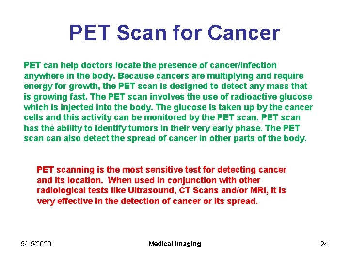 PET Scan for Cancer PET can help doctors locate the presence of cancer/infection anywhere PET Scan for Cancer PET can help doctors locate the presence of cancer/infection anywhere
