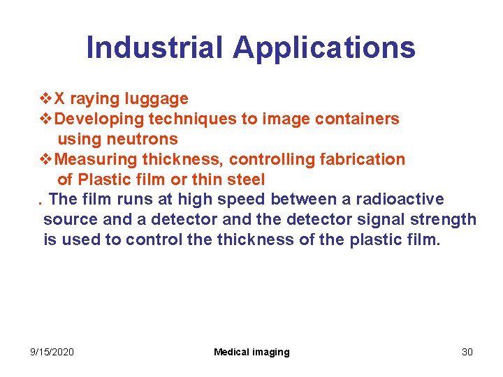 Industrial Applications v. X raying luggage v. Developing techniques to image containers using neutrons Industrial Applications v. X raying luggage v. Developing techniques to image containers using neutrons