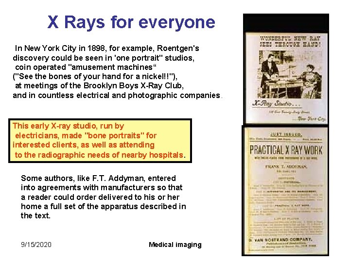 X Rays for everyone In New York City in 1898, for example, Roentgen's X Rays for everyone In New York City in 1898, for example, Roentgen's