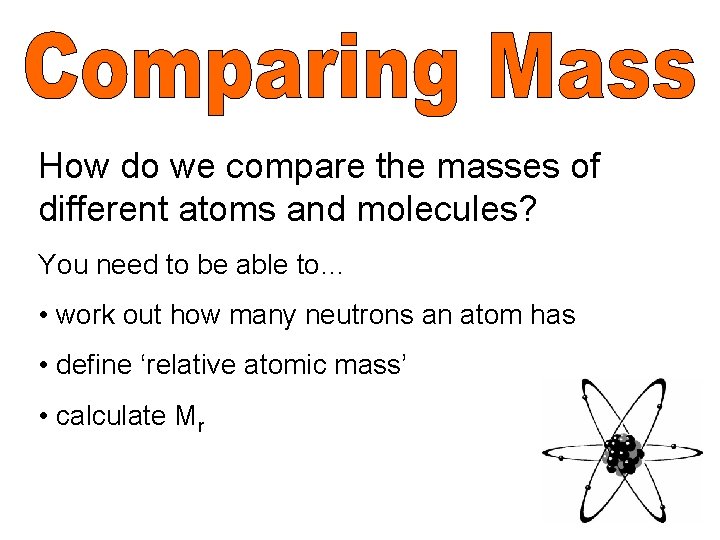 How do we compare the masses of different