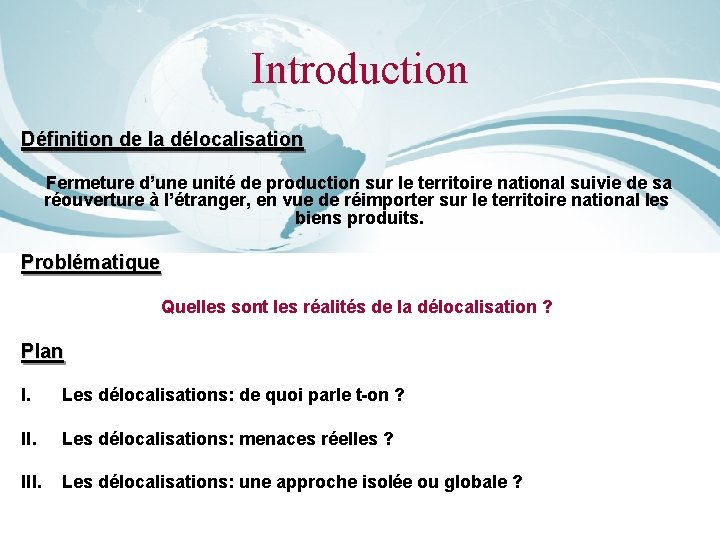 Introduction Définition de la délocalisation Fermeture d’une unité de production sur le territoire national