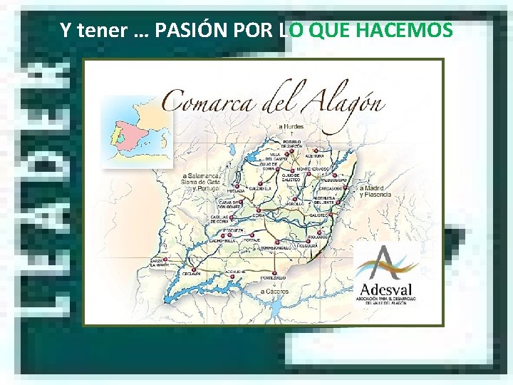 Y tener … PASIÓN POR LO QUE HACEMOS 