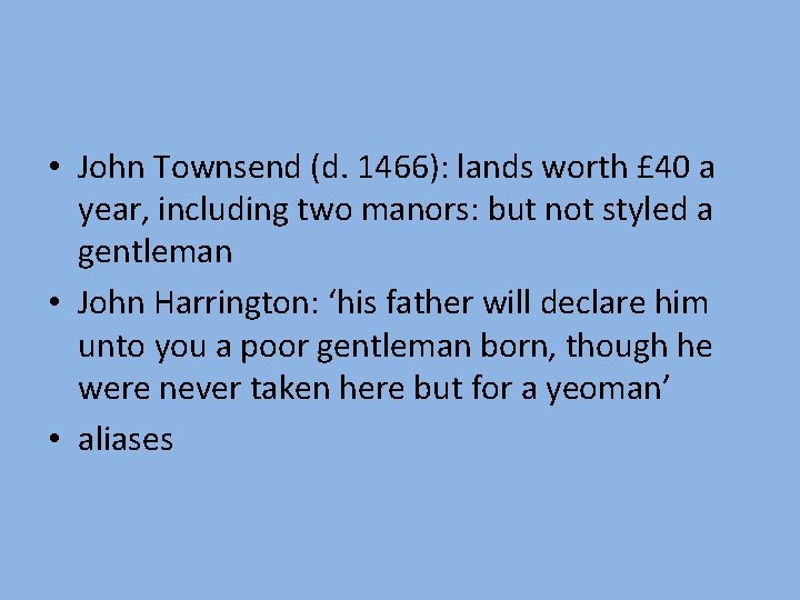  • John Townsend (d. 1466): lands worth £ 40 a year, including two