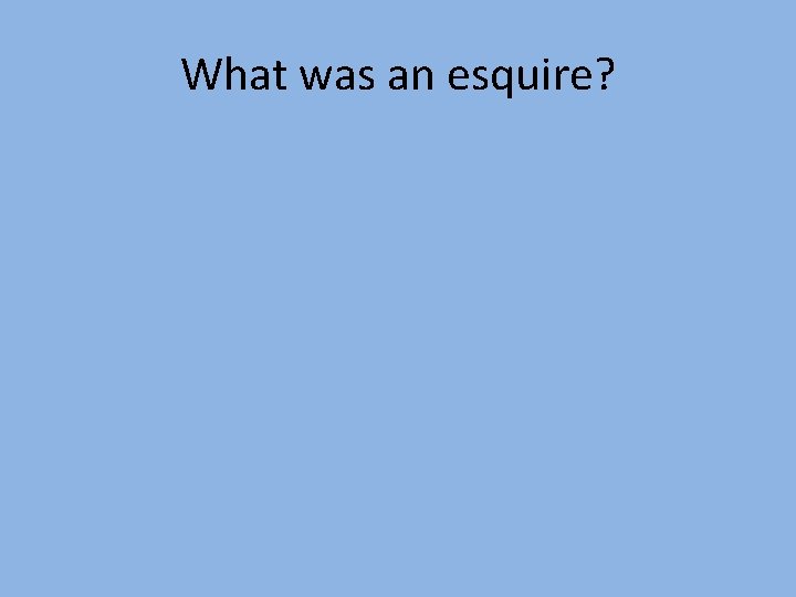 What was an esquire? 
