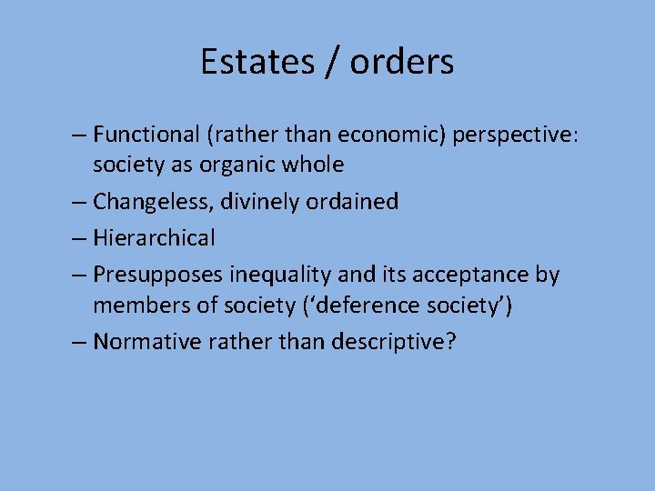 Estates / orders – Functional (rather than economic) perspective: society as organic whole –