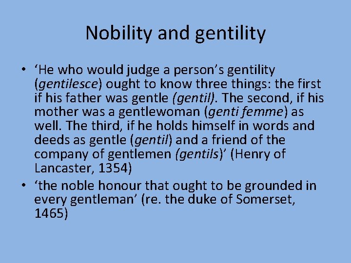 Nobility and gentility • ‘He who would judge a person’s gentility (gentilesce) ought to