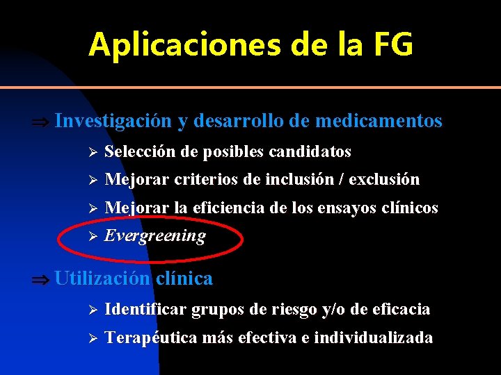 Aplicaciones de la FG Investigación y desarrollo de medicamentos Ø Selección de posibles candidatos