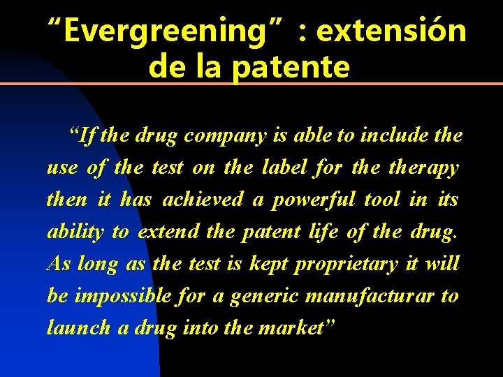 “Evergreening”: extensión de la patente “If the drug company is able to include the