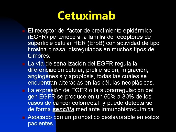 Cetuximab n n El receptor del factor de crecimiento epidérmico (EGFR) pertenece a la