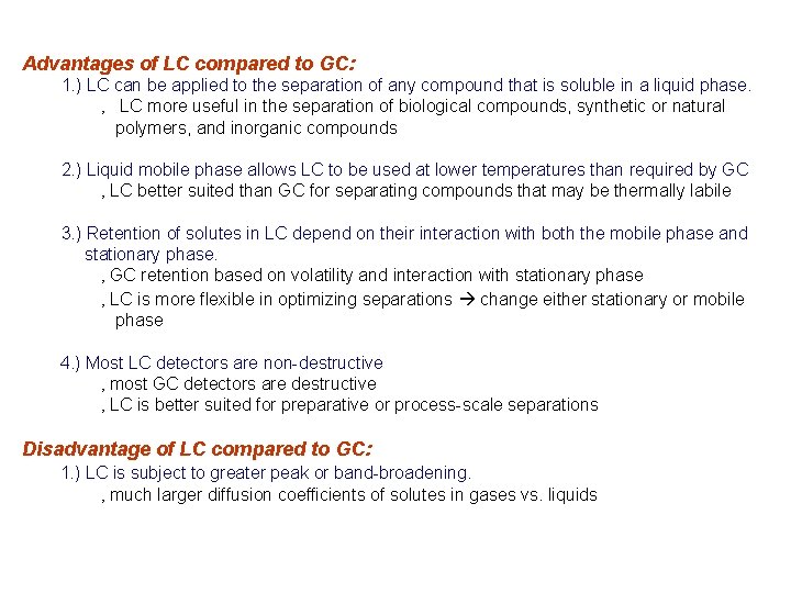 Advantages of LC compared to GC: 1. ) LC can be applied to the