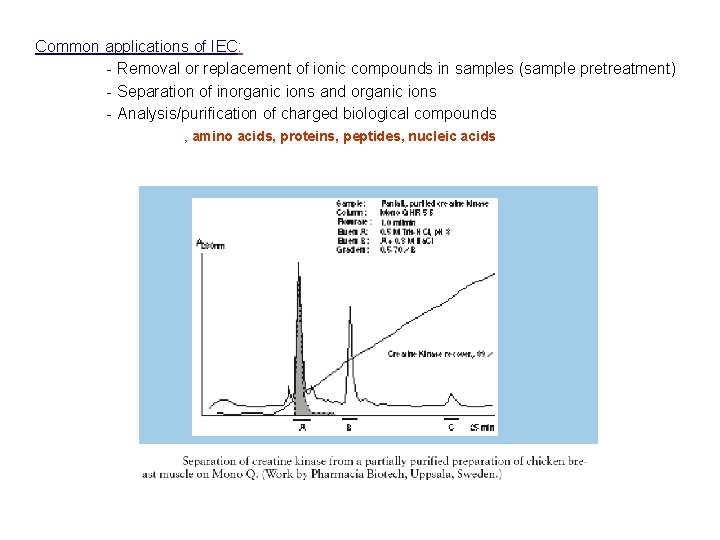 Common applications of IEC: - Removal or replacement of ionic compounds in samples (sample