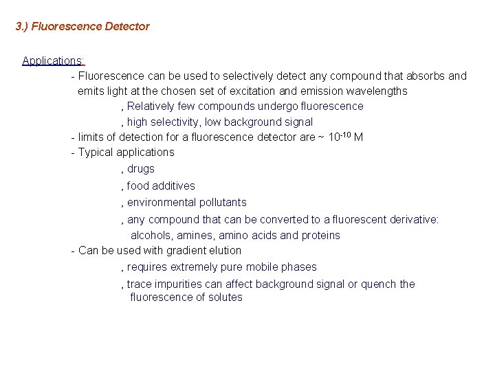 3. ) Fluorescence Detector Applications: - Fluorescence can be used to selectively detect any