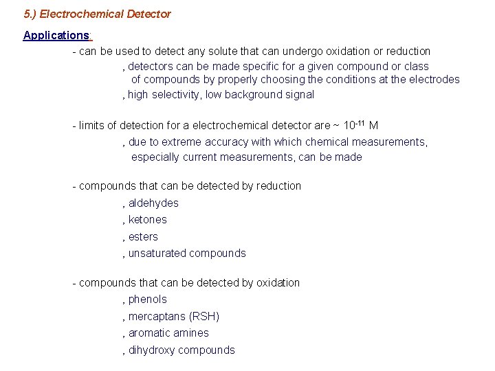 5. ) Electrochemical Detector Applications: - can be used to detect any solute that