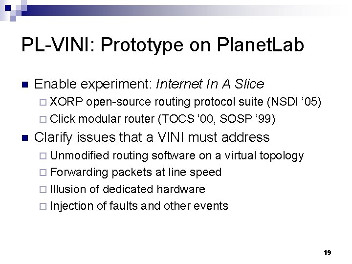 PL-VINI: Prototype on Planet. Lab n Enable experiment: Internet In A Slice ¨ XORP