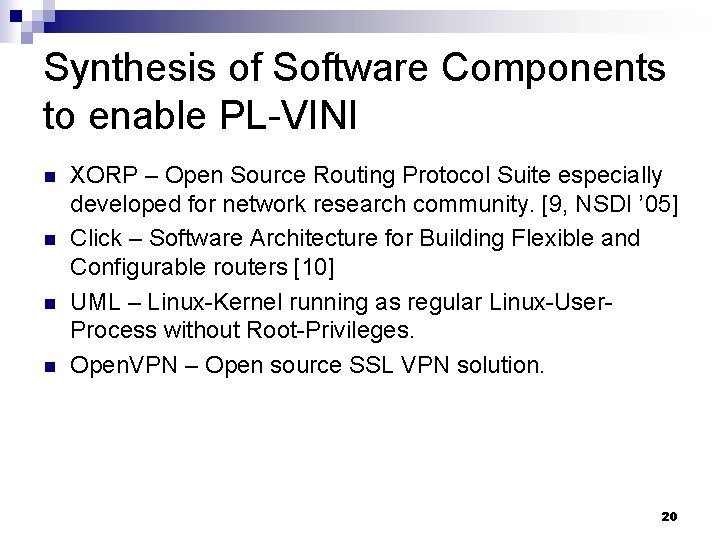 Synthesis of Software Components to enable PL-VINI n n XORP – Open Source Routing