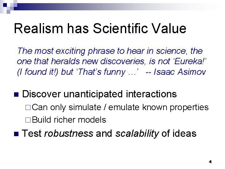 Realism has Scientific Value The most exciting phrase to hear in science, the one