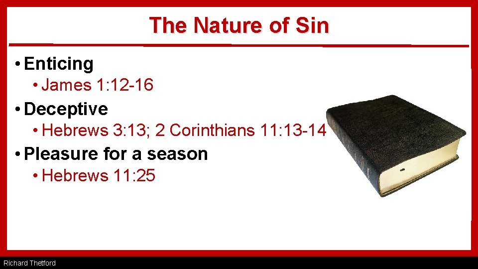 The Nature of Sin • Enticing • James 1: 12 -16 • Deceptive •