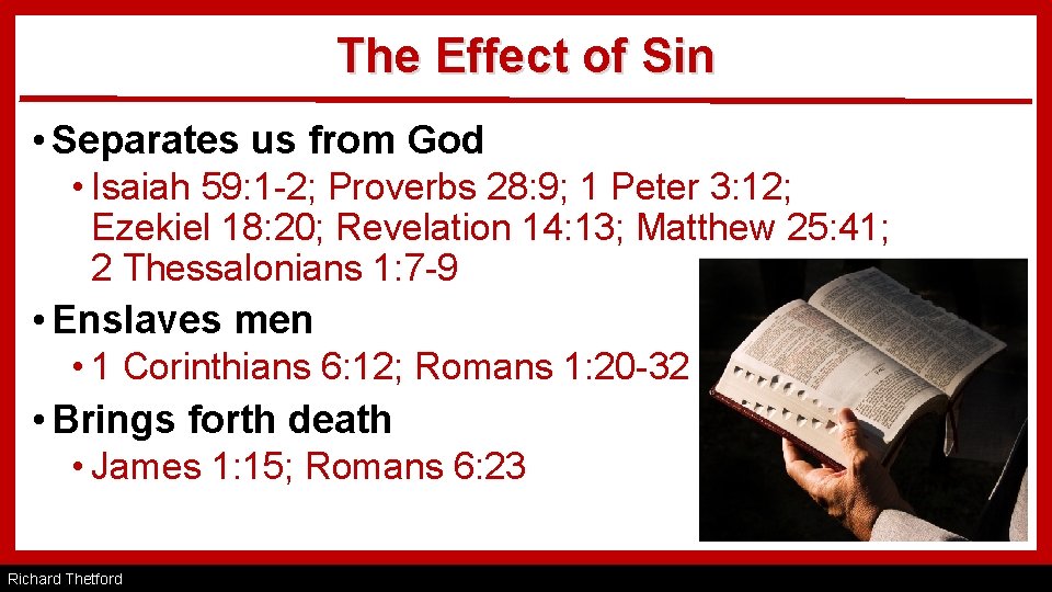 The Effect of Sin • Separates us from God • Isaiah 59: 1 -2;