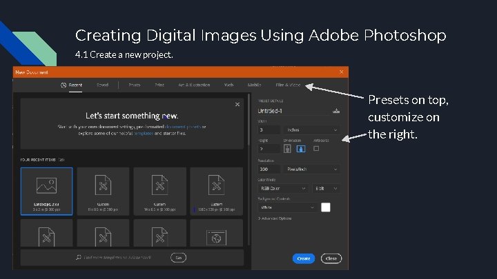 Creating Digital Images Using Adobe Photoshop 4. 1 Create a new project. Presets on