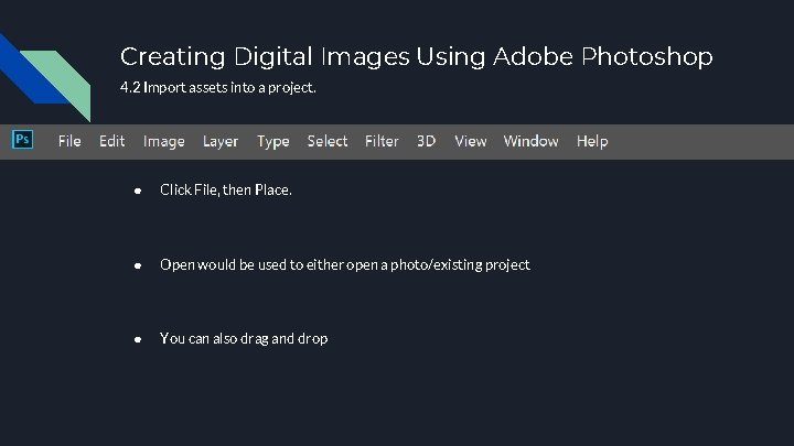 Creating Digital Images Using Adobe Photoshop 4. 2 Import assets into a project. ●