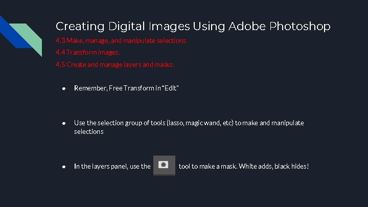 Creating Digital Images Using Adobe Photoshop 4. 3 Make, manage, and manipulate selections. 4.