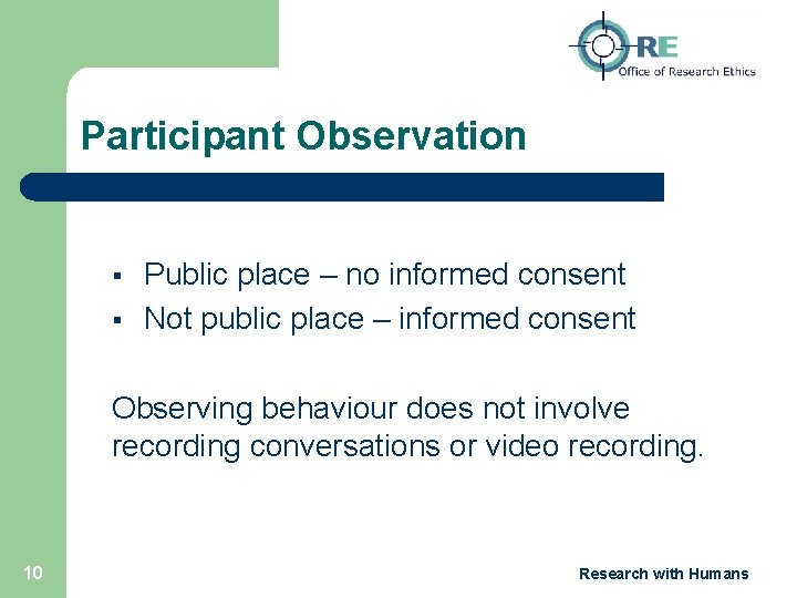 Participant Observation § § Public place – no informed consent Not public place –