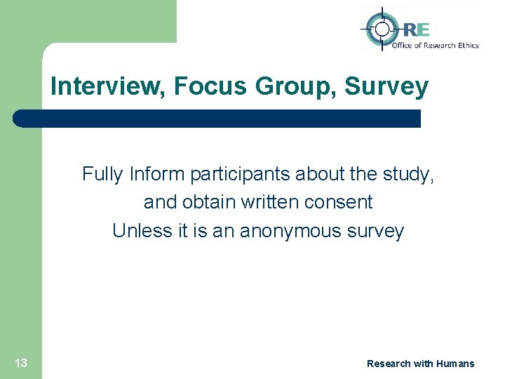 Interview, Focus Group, Survey Fully Inform participants about the study, and obtain written consent