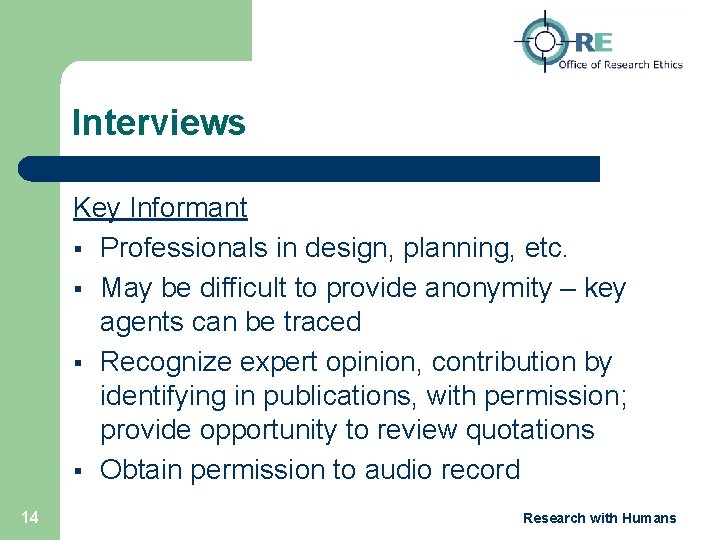 Interviews Key Informant § Professionals in design, planning, etc. § May be difficult to