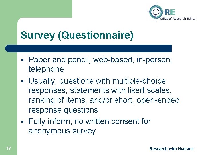 Survey (Questionnaire) § § § 17 Paper and pencil, web-based, in-person, telephone Usually, questions