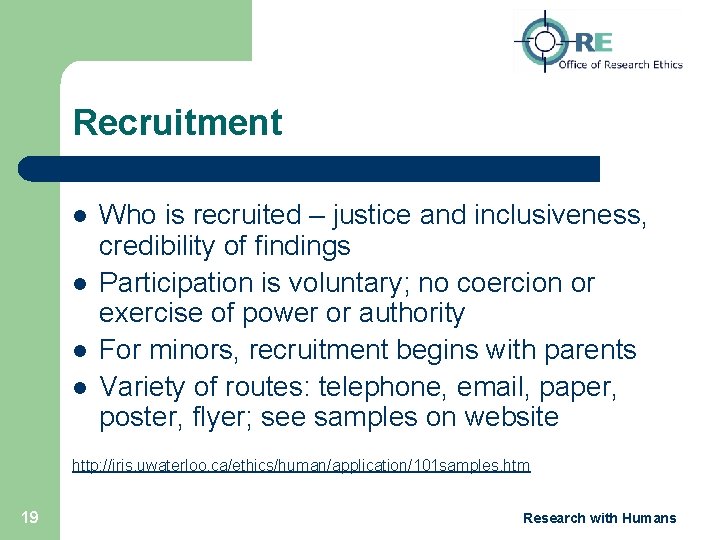 Recruitment l l Who is recruited – justice and inclusiveness, credibility of findings Participation