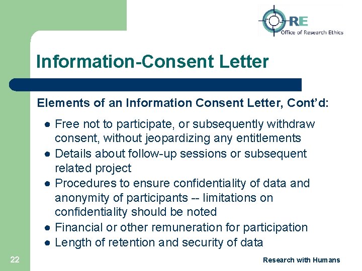 Information-Consent Letter Elements of an Information Consent Letter, Cont’d: ● Free not to participate,