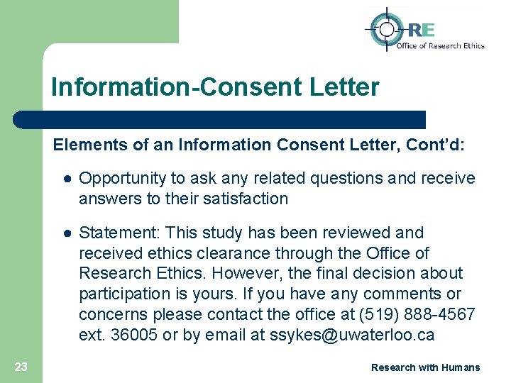 Information-Consent Letter Elements of an Information Consent Letter, Cont’d: ● Opportunity to ask any