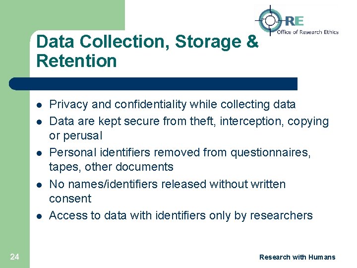 Data Collection, Storage & Retention l l l 24 Privacy and confidentiality while collecting
