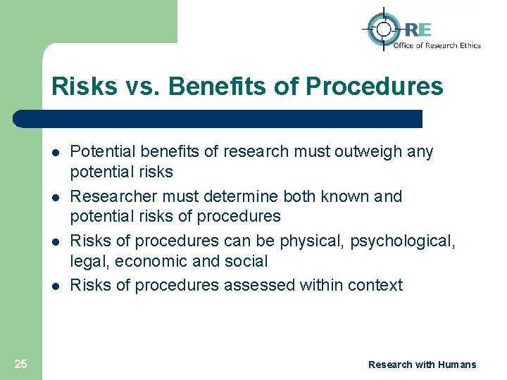 Risks vs. Benefits of Procedures l l 25 Potential benefits of research must outweigh