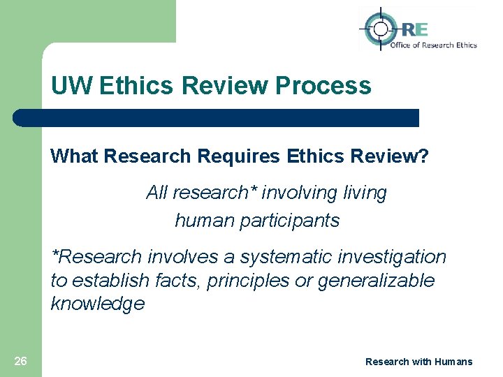 UW Ethics Review Process What Research Requires Ethics Review? All research* involving living human