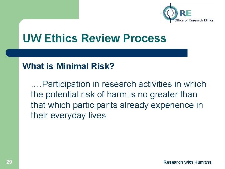 UW Ethics Review Process What is Minimal Risk? …. Participation in research activities in