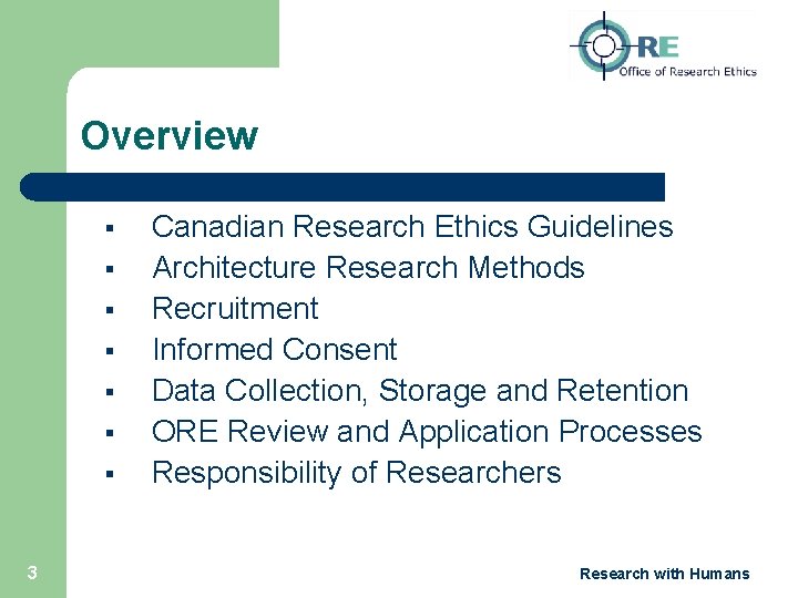 Overview § § § § 3 Canadian Research Ethics Guidelines Architecture Research Methods Recruitment