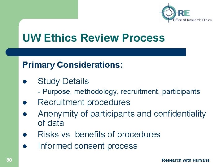 UW Ethics Review Process Primary Considerations: l Study Details - Purpose, methodology, recruitment, participants