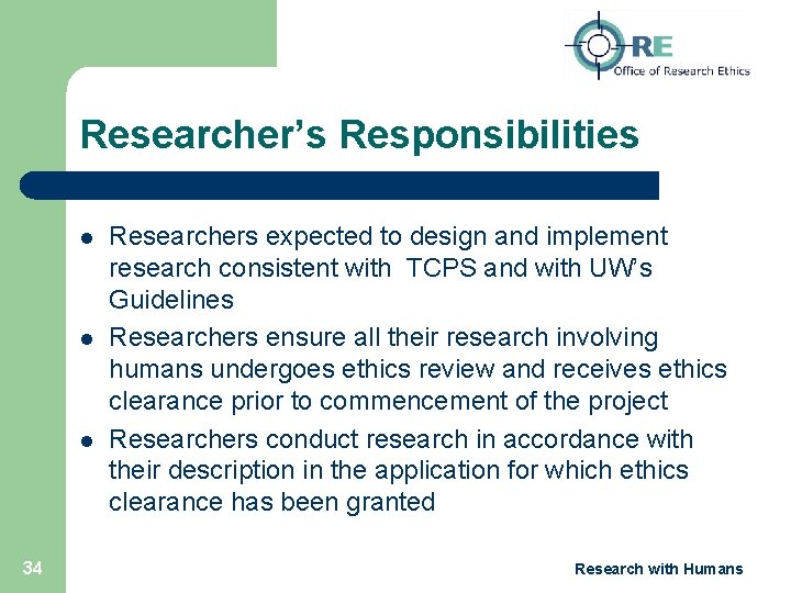 Researcher’s Responsibilities l l l 34 Researchers expected to design and implement research consistent