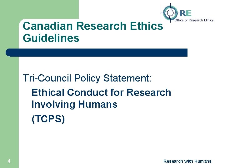 Canadian Research Ethics Guidelines Tri-Council Policy Statement: Ethical Conduct for Research Involving Humans (TCPS)