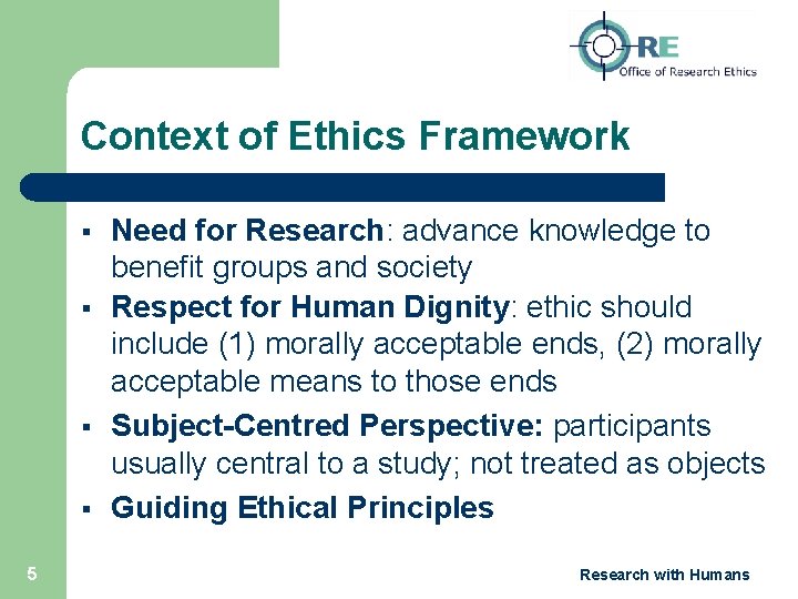 Context of Ethics Framework § § 5 Need for Research: advance knowledge to benefit