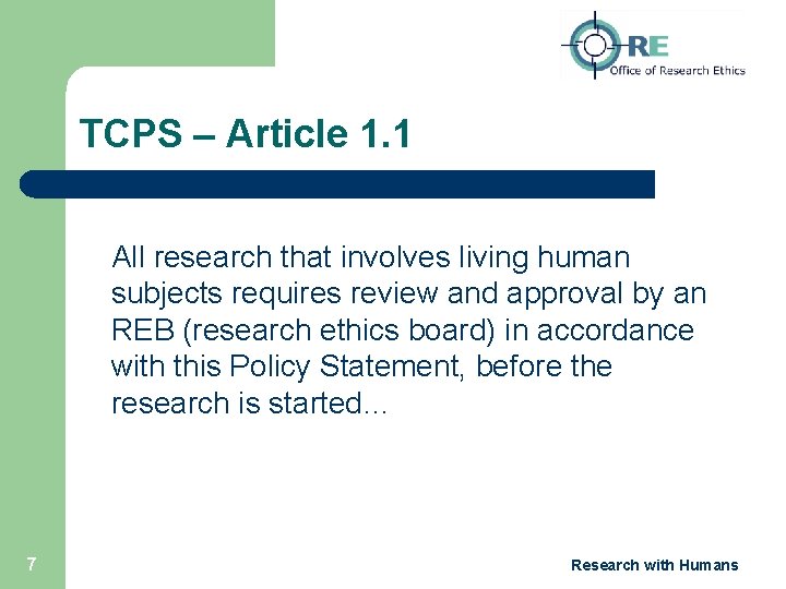 TCPS – Article 1. 1 All research that involves living human subjects requires review