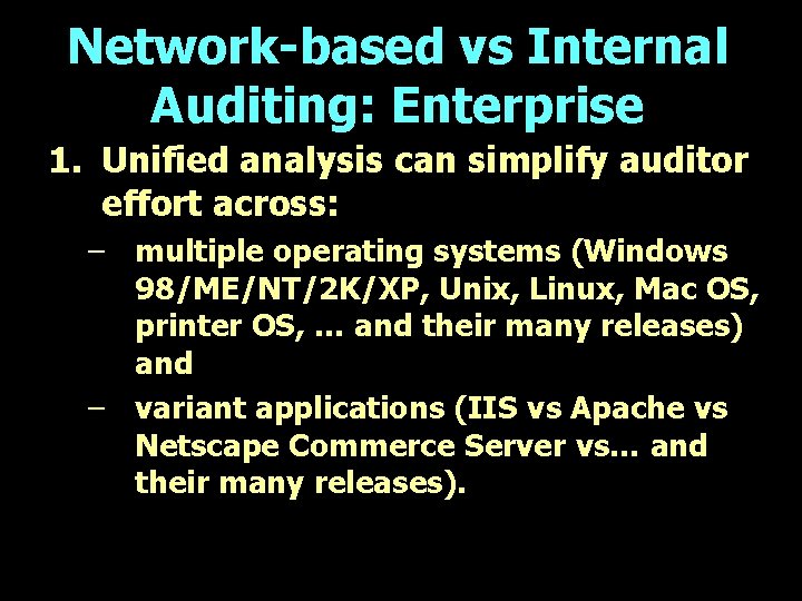 Network-based vs Internal Auditing: Enterprise 1. Unified analysis can simplify auditor effort across: –