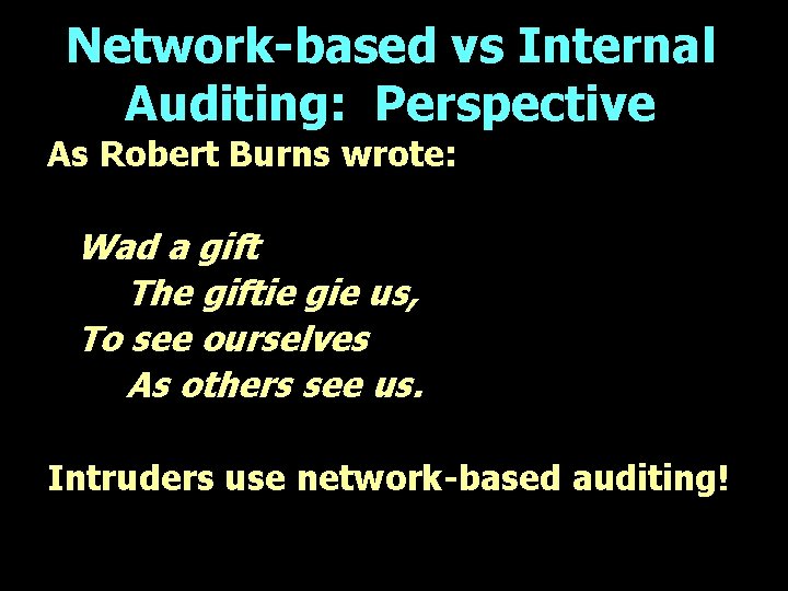 Network-based vs Internal Auditing: Perspective As Robert Burns wrote: Wad a gift The giftie