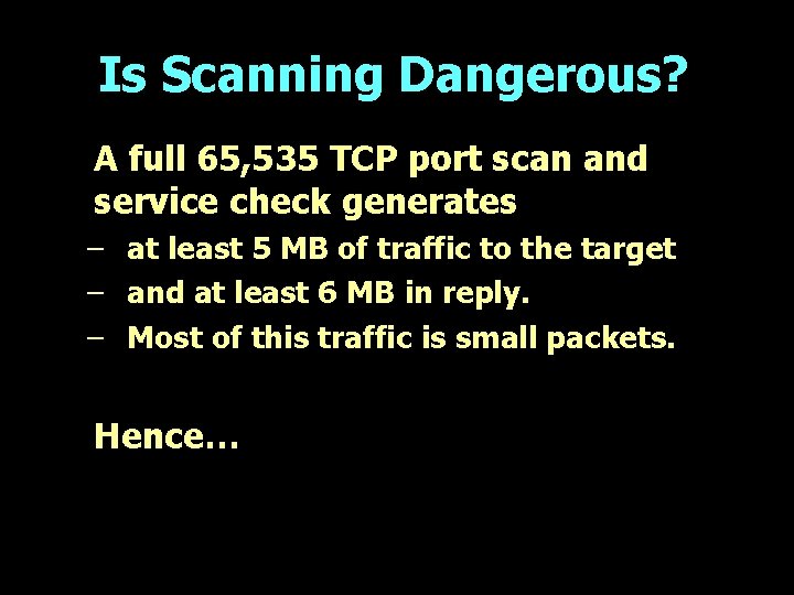 Is Scanning Dangerous? A full 65, 535 TCP port scan and service check generates