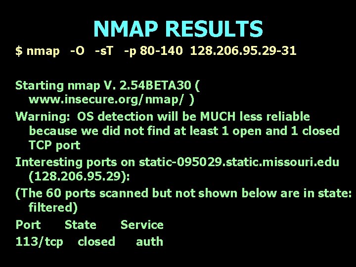 NMAP RESULTS $ nmap -O -s. T -p 80 -140 128. 206. 95. 29
