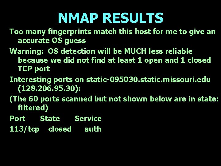 NMAP RESULTS Too many fingerprints match this host for me to give an accurate
