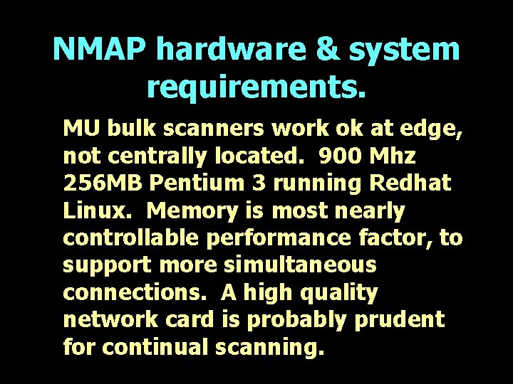 NMAP hardware & system requirements. MU bulk scanners work ok at edge, not centrally